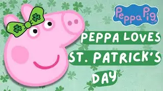 Peppa Pig Peppa Loves St. Patrick's Day - Animated Read Aloud