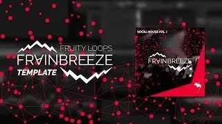 Frainbreeze - Vocal House Vol. 1 (FL Studio Template)