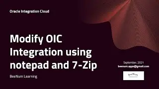 How to Modify OIC Integration using notepad and 7-Zip, modify without browser, edit iar file