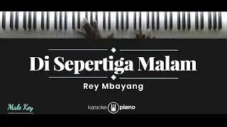 Di Sepertiga Malam - Rey Mbayang (KARAOKE PIANO - MALE KEY)