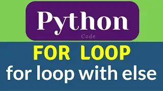 Python for Loop | for loop with else | break statement | 