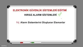 Alarm Sistemlerini Oluşturan Elemanlar ( Hırsız Alarm Sistemleri Eğitimi )