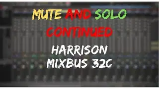 Mute and Solo Continued | Harrison Mixbus Video Manual