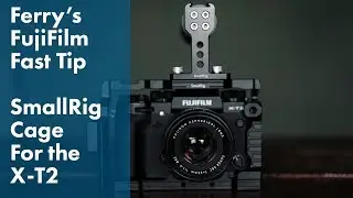 Ferry's Fast FujiFilm Tip: SmallRig Cage for the X-T2