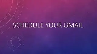 Schedule Gmail Messages and Send Them Later