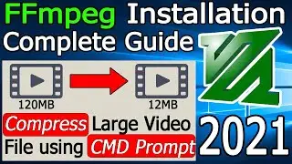 How to Install FFmpeg on windows 10 [ 2021 Update ] Compress Large video files in CMD Complete Guide