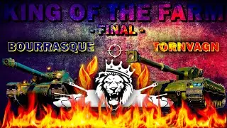 ФИНАЛ! - BOURRASQUE  - Vs -  TORNVAGN 👑KING OF THE FARM👑- МИР ТАНКОВ - The DENi ✜