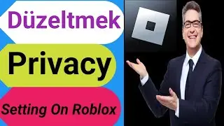 roblox'ta gizlilik ayarları nasıl düzeltilir