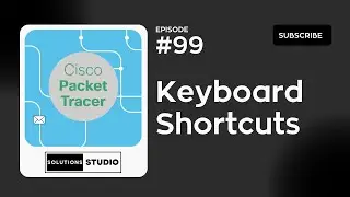 Keyboard Shortcuts | Ep. 99 | Cisco Packet Tracer