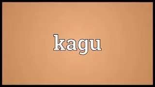 Kagu Meaning