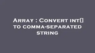 Array : Convert int[] to comma-separated string