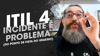 Como Lidar com Incidentes e Problemas do Usuário na ITIL?