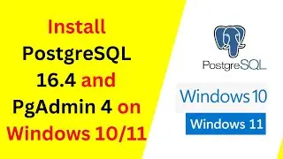 How to install PostgreSQL 16.4 and PGadmin 4 on Windows 10\11 | How to install PostgreSQL on Windows