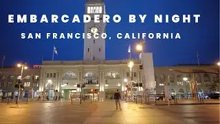 [4K] San Francisco: EMBARCADERO BY NIGHT (San Francisco, California) Walking Tour