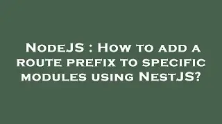 NodeJS : How to add a route prefix to specific modules using NestJS?