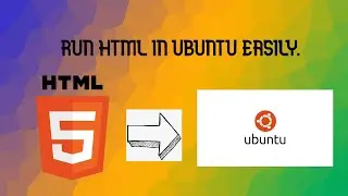 How to run Html from Ubuntu using terminal or web browser!!