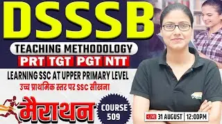 DSSSB 2024 | Teaching Methodology Marathon, TGT/PGT/PRT, Course 509, Teaching Methodology Gargi Mam