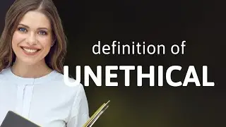 Unethical | what is UNETHICAL definition