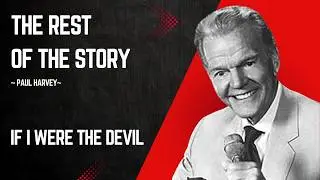 Paul Harvey -The Rest of The Story: If I Were The Devil