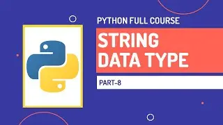 String Data Type | Python Full Course | Part-8 | Hindi