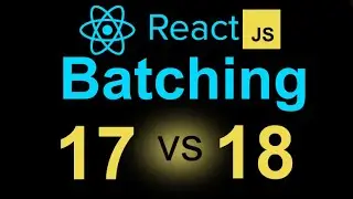 React 18 vs 17 - Automatic batching