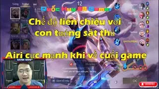 Chế độ liên chiêu với con tướng sát thủ Airi cực mạnh khi về cuối game _ Quốc Huy 89 Gamer