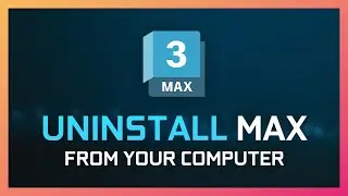 Uninstall 3DS MAX Completely! Heres How!