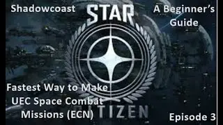 A Beginner's Guide to Star Citizen - Fastest Way to Make UEC Space Combat [Episode 3]