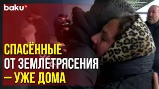 Продолжается Эвакуация Граждан АР из Турции | Baku TV | RU