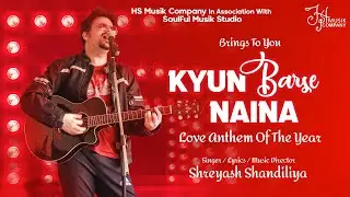 Kyun Barse Naina | @ShreyashShandiliya | HS Musik Company