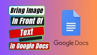 How to Bring an image In front of text in google docs