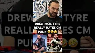 DREW MCINTYRE GOES OFF ON WHY HE HATES CM PUNK