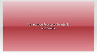 Annotation Processor in IntelliJ and Gradle