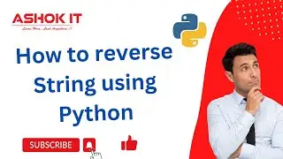 How to reverse String using Python | Python Programming @ashokit