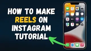 How to Make Reels on Instagram Tutorial (2024) Full Guide