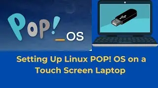 Setting up POP OS on a Laptop (Touch screen)
