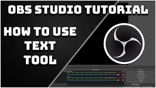 How To Use The Text Tool - OBS Studio Tutorial