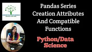 Pandas Series Creation, Attributes And Compatible Functions | Recorded Classroom Session