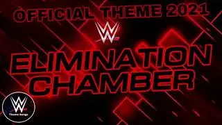 WWE Elimination Chamber 2021 Official Theme Song - 