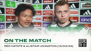 Johnston & Hatate on The Match | Celtic 3-0 St Mirren | Hatate, Kyogo & Idah secure win for Celts!