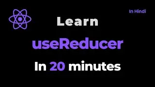 React useReducer hook In 20 Minutes.