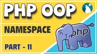 #11 PHP - OOP (Object Oriented Programming) Concepts | Namespaces