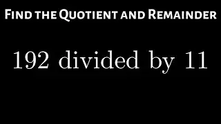 How to Find the Remainder and Quotient when Dividing Integers