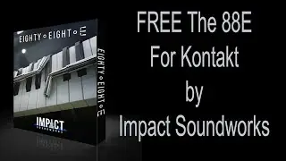 FREE The 88E For Kontakt by Impact Soundworks