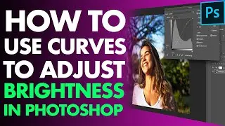 HOW TO MAKE IMAGES BRIGHTER [IN PHOTOSHOP 2020] // Using Curves Adjustment Layers For Contrast