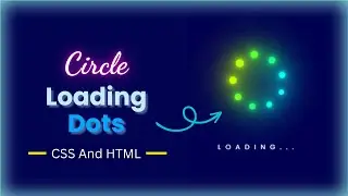 Learn To Make Circle Loading Dots Using CSS And HTML