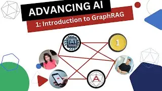 Advancing AI - Ep. 1 Intro to GraphRAG