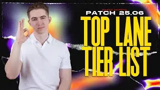 TOP LANE TIER LIST SEASON 2025 - Patch 25.06 Best Champions