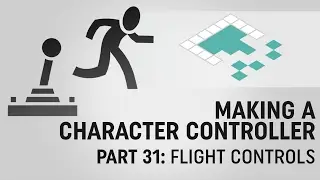 Making a Character Controller, Part 31: Flight Controls
