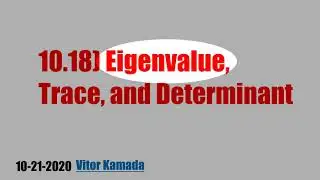 10.18) Eigenvalue, Trace, and Determinant